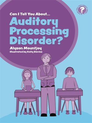 cover image of Can I tell you about Auditory Processing Disorder?